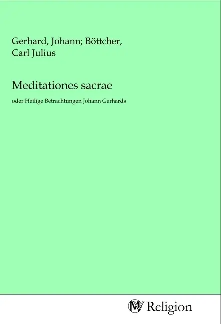 Cover: 9783968810652 | Meditationes sacrae | oder Heilige Betrachtungen Johann Gerhards