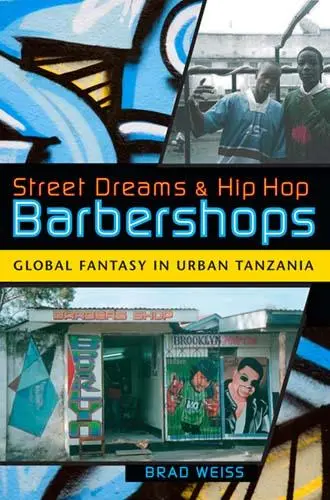 Cover: 9780253220752 | Street Dreams and Hip Hop Barbershops – Global Fantasy in Urban...
