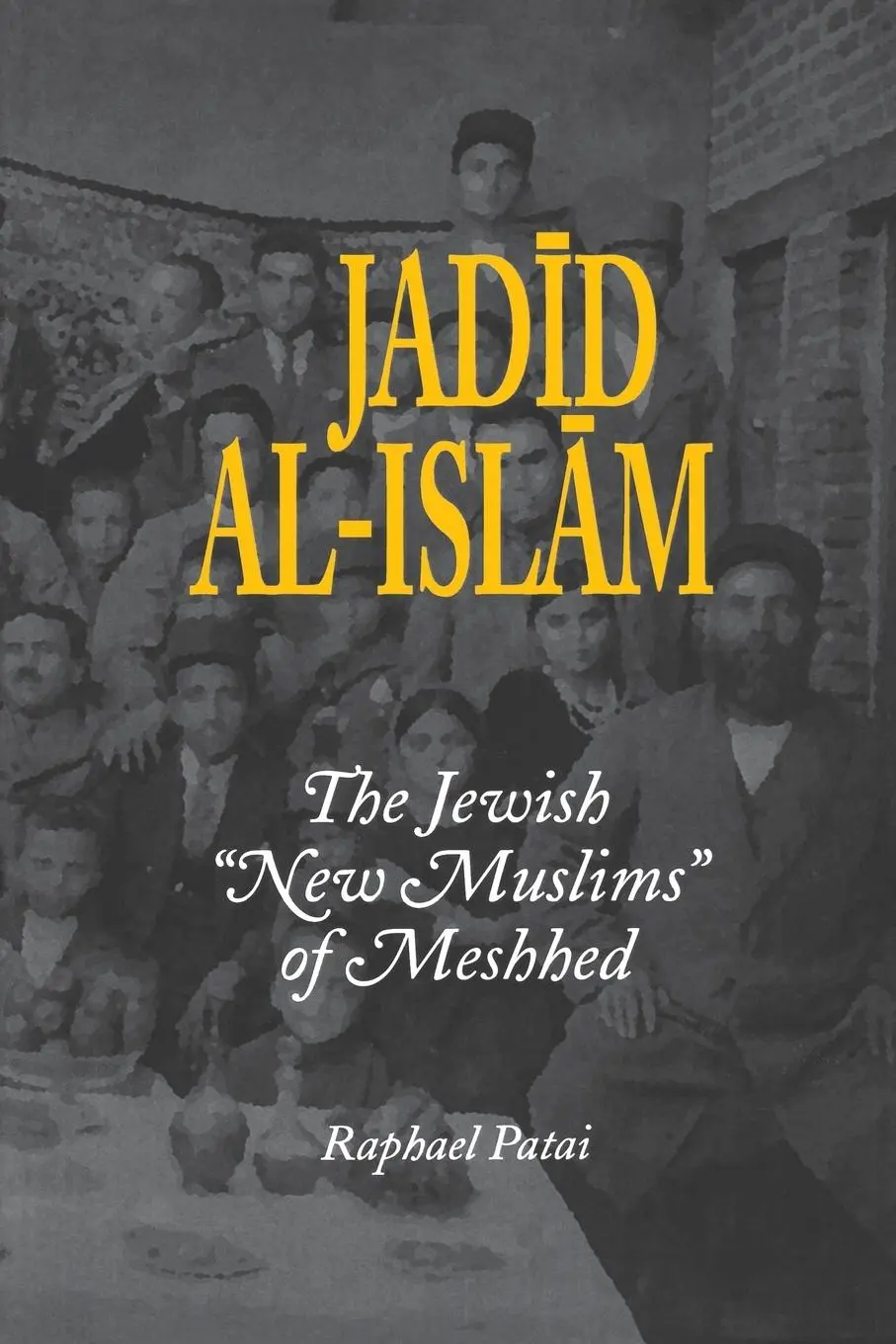 Cover: 9780814340752 | Jadid al-Islam | The Jewish "New Muslims" of Meshhed | Raphael Patai