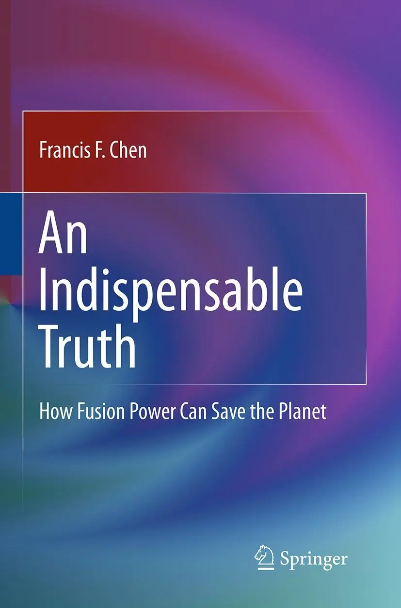 Cover: 9781493940752 | An Indispensable Truth | How Fusion Power Can Save the Planet | Chen