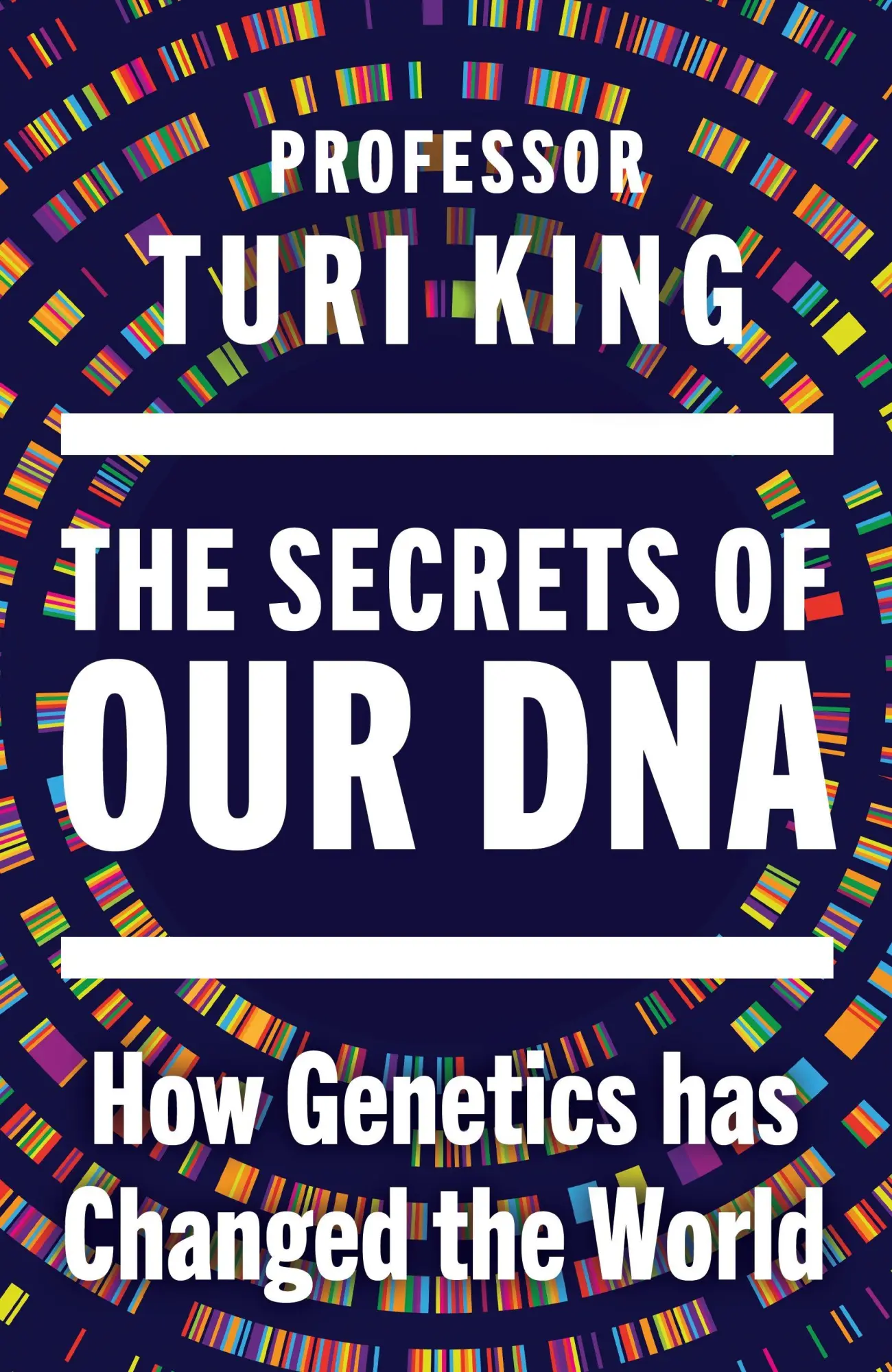 Cover: 9781529980752 | The Secrets of our DNA | How Genetics has Changed the World | King