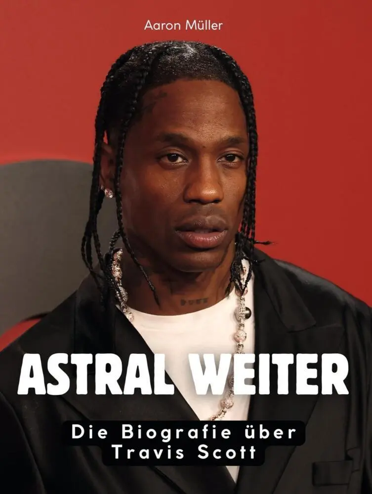 Bild: 9783695320752 | Astral weiter | Die Biografie über Travis Scott. Komplett in Farbe