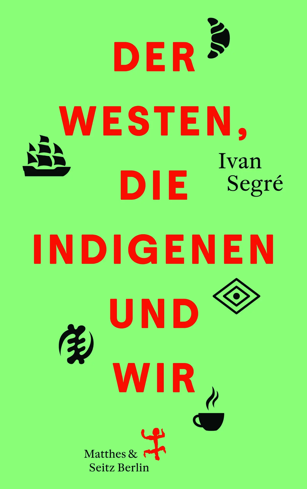 Cover: 9783751820752 | Der Westen, die Indigenen und wir | Ivan Segré | Buch | 672 S. | 2025