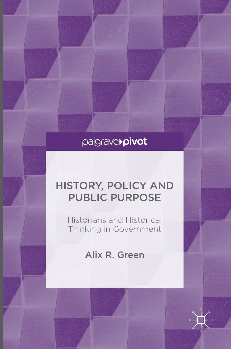 Cover: 9781137520852 | History, Policy and Public Purpose | Alix R Green | Buch | ix | 2016