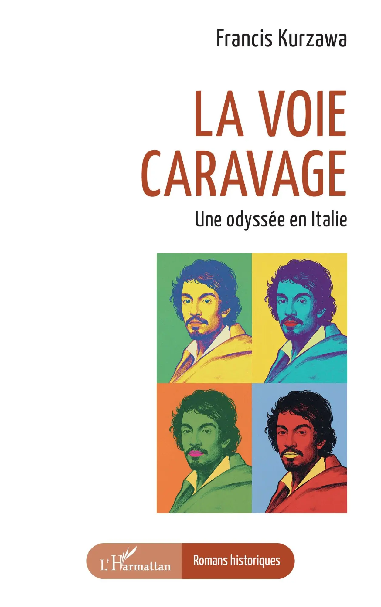 Cover: 9782336580852 | La voie Caravage | Une odyssée en Italie | Francis Kurzawa | Buch