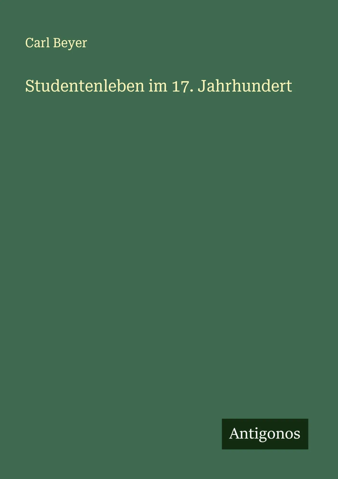 Cover: 9783563400852 | Studentenleben im 17. Jahrhundert | Carl Beyer | Taschenbuch | Deutsch