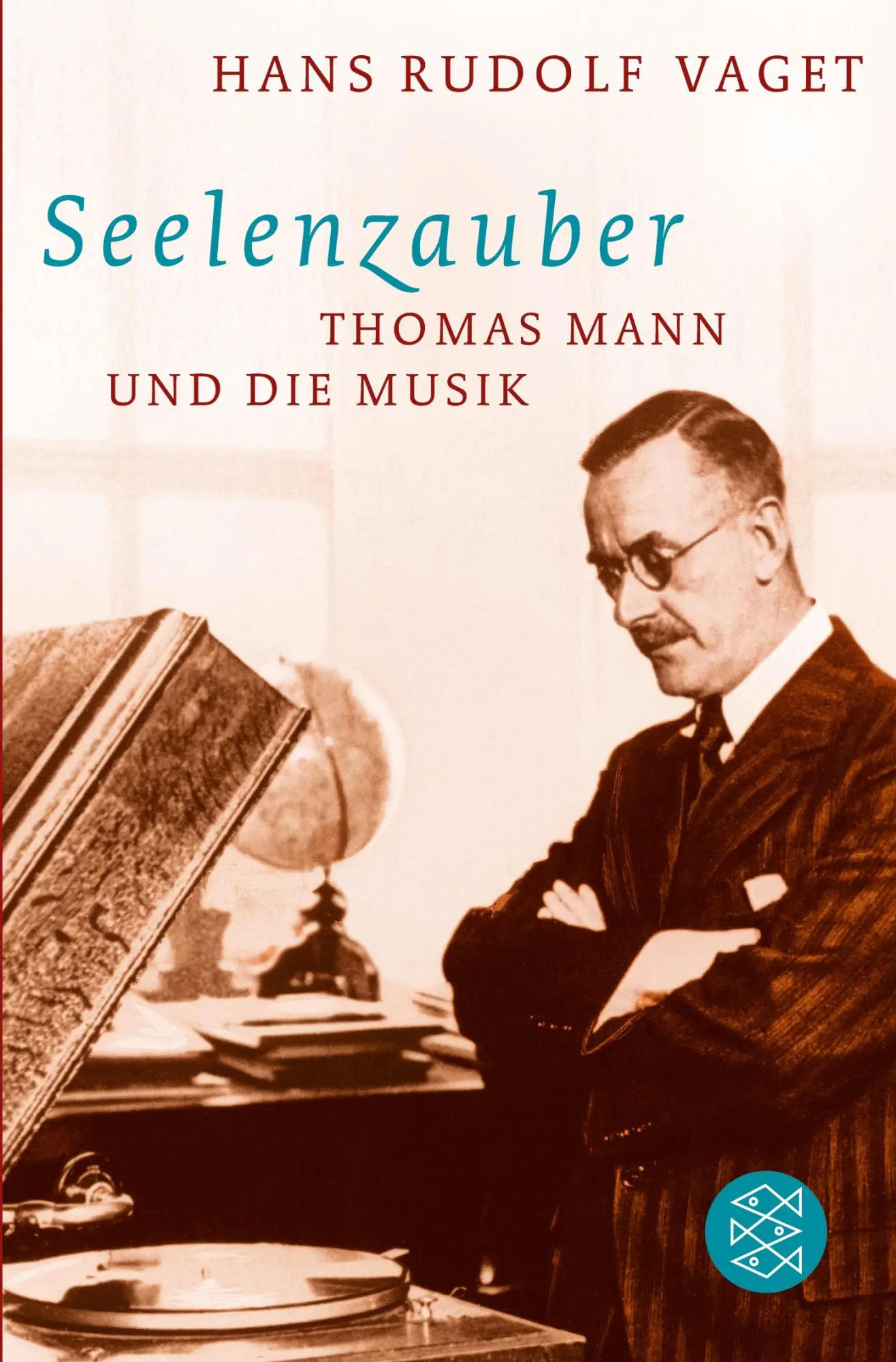 Cover: 9783596170852 | Seelenzauber | Thomas Mann und die Musik | Hans Rudolf Vaget | Buch