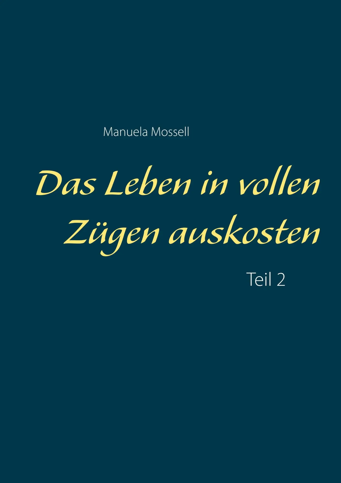 Das Leben in vollen Zügen auskosten: Teil 2