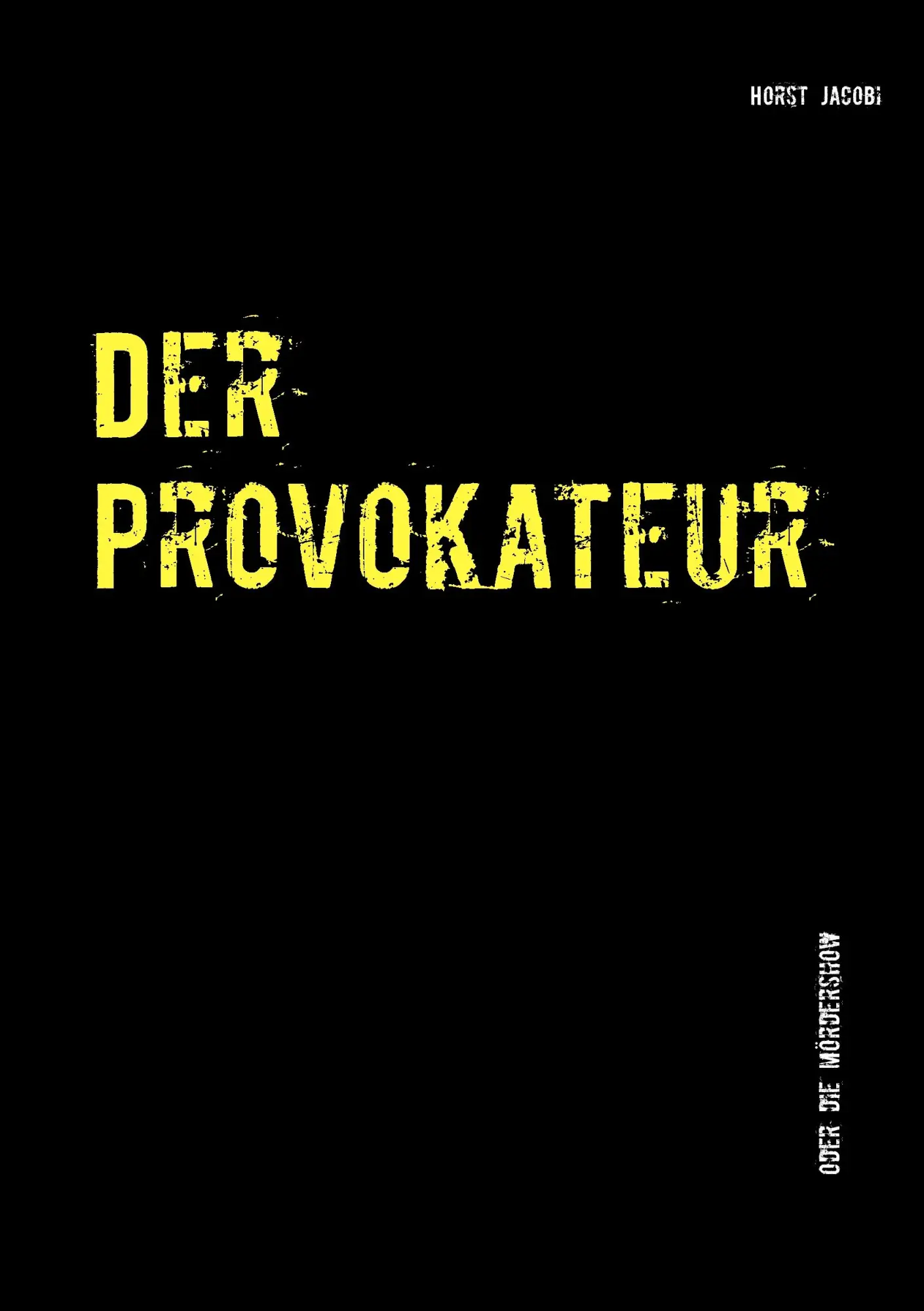 Der Provokateur: oder die Mördershow