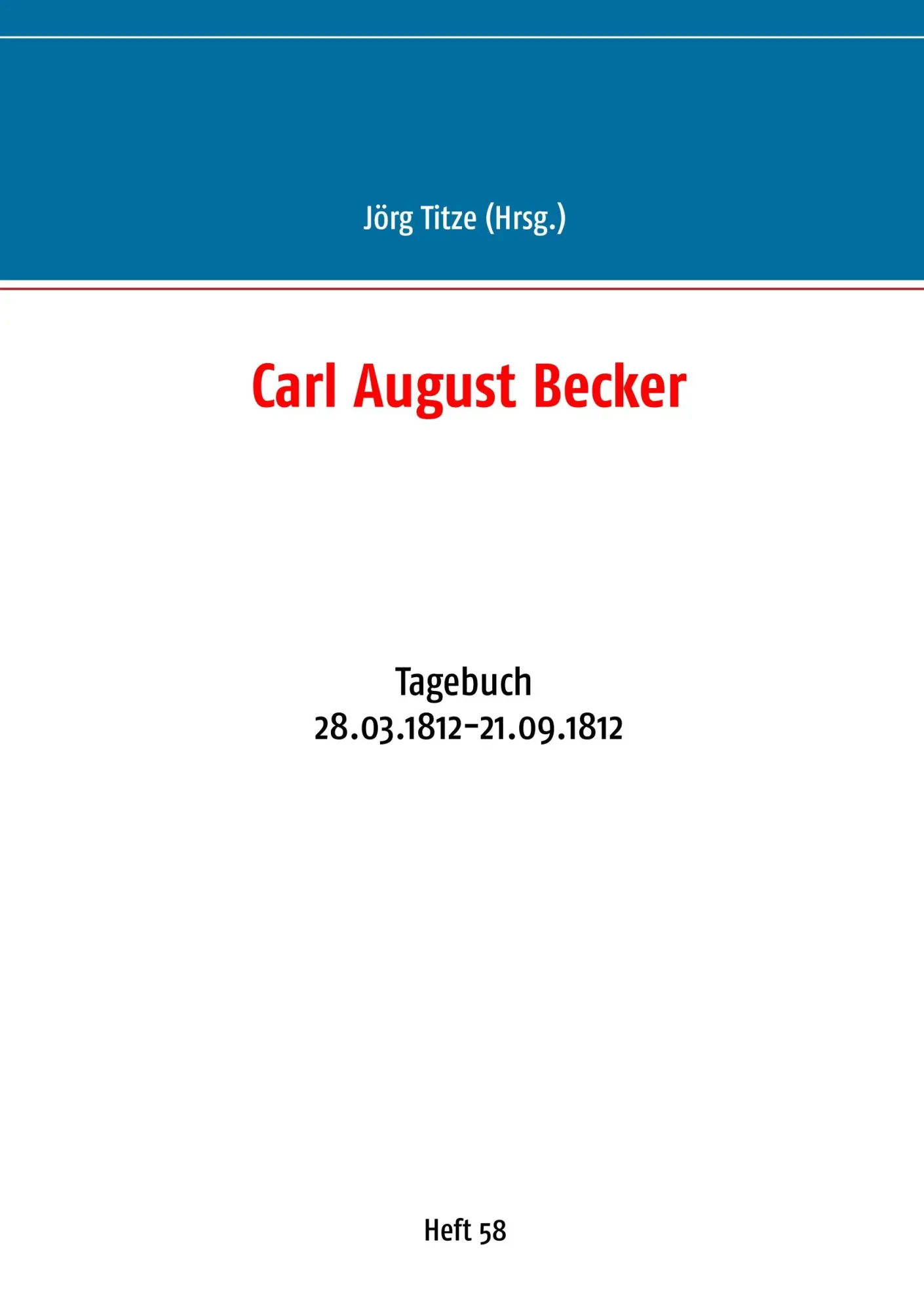 Carl August Becker: Tagebuch 28.03.1812-21.09.1812 (Beiträge zur sächsischen Militärgeschichte zwischen 1793 und 1815)