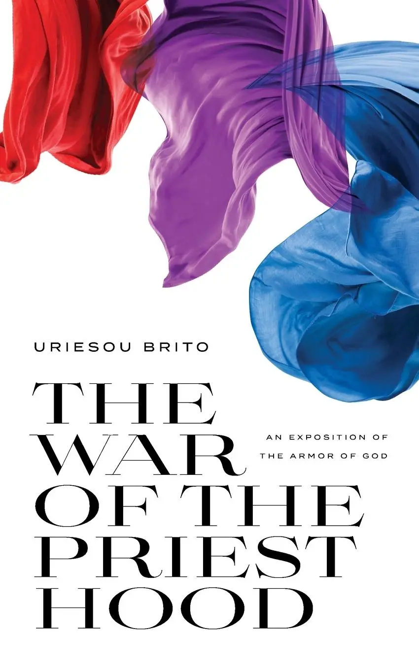 Cover: 9781956611052 | The War of the Priesthood | An Exposition of the Armor of God | Brito