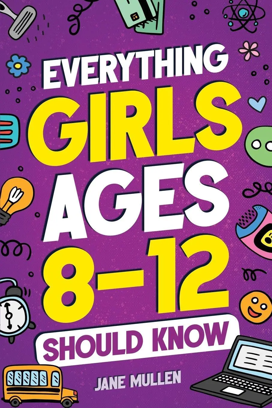 Cover: 9781962481052 | Everything Girls Ages 8-12 Should Know | Jane Mullen | Taschenbuch