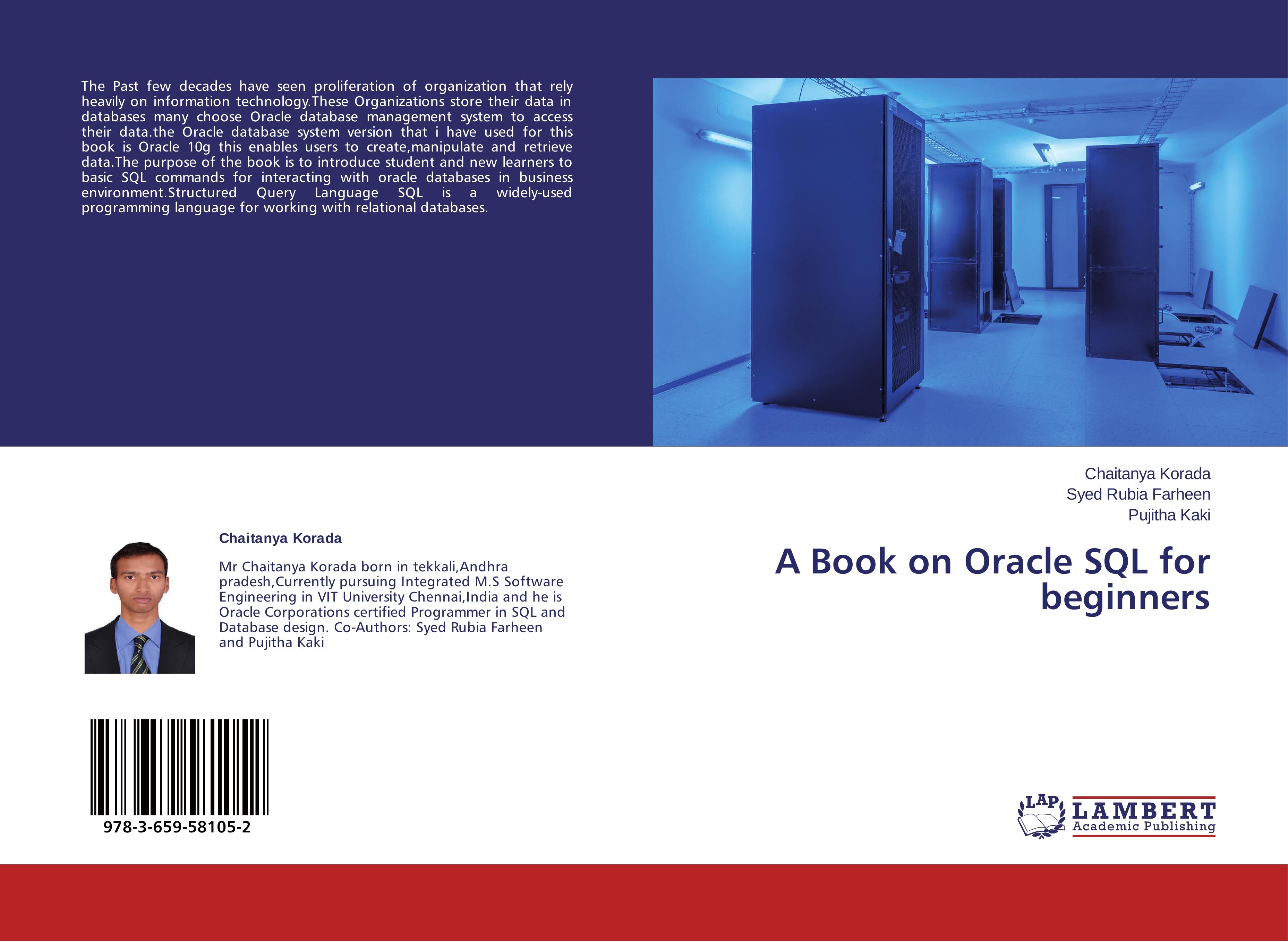 A Book on Oracle SQL for beginners | Chaitanya Korada (u. a.) | Taschenbuch | Paperback | 72 S. | Englisch | 2014 | LAP LAMBERT Academic Publishing | EAN 9783659581052 - Korada, Chaitanya