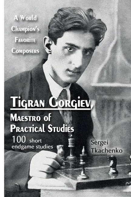 Cover: 9785604071052 | Tigran Gorgiev, Maestro of Practical Studies | Sergei Tkachenko | Buch