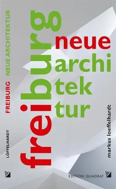 Cover: 9783941001152 | Neue Architektur Freiburg | Markus Löffelhardt | Taschenbuch | 228 S.