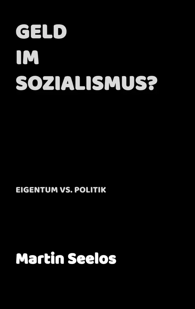 Cover: 9789403831152 | Geld im Sozialismus? | Eigentum vs. Politik | Martin Seelos | Buch
