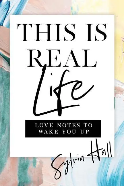 Cover: 9781600251252 | This Is Real Life: Love Notes to Wake You Up | Sylvia Hall | Buch