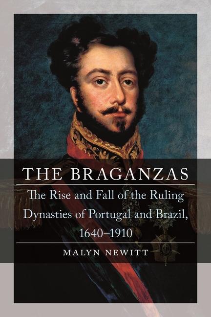 Cover: 9781789141252 | The Braganzas: The Rise and Fall of the Ruling Dynasties of...