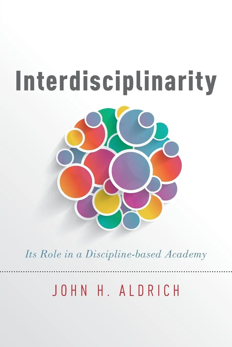 Cover: 9780199331352 | Interdisciplinarity | Its Role in a Discipline-Based Academy | Aldrich