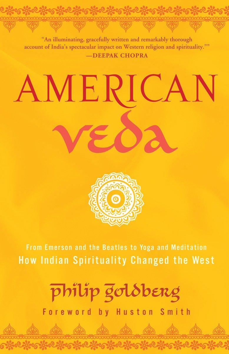 American Veda | From Emerson and the Beatles to Yoga and Meditation How Indian Spirituality Changed the West | Philip Goldberg | Taschenbuch | Kartoniert / Broschiert | Englisch | 2013 - Goldberg, Philip