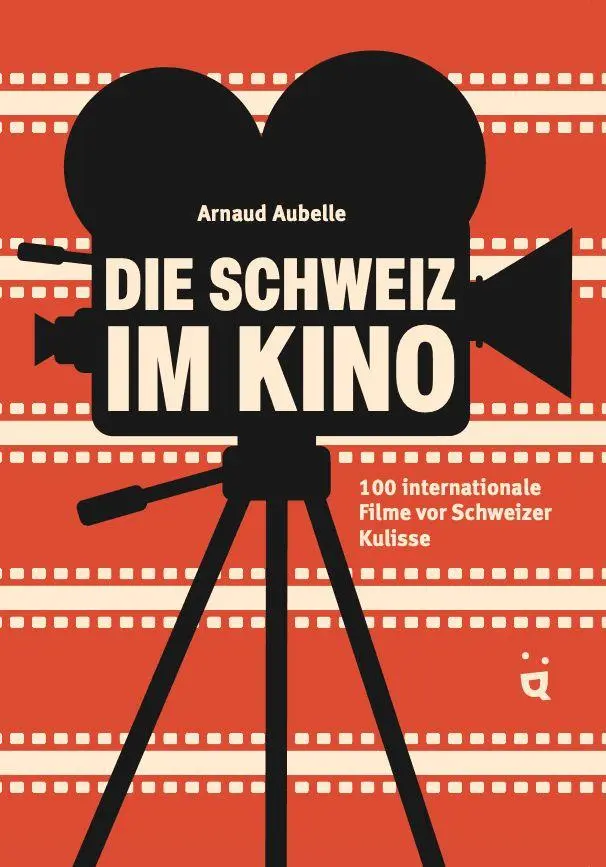 Cover: 9783039641352 | Die Schweiz im Kino | 100 internationale Filme vor Schweizer Kulisse