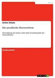 Cover: 9783640401352 | Die preußische Heeresreform | Anton Schatz | Taschenbuch | 16 S.