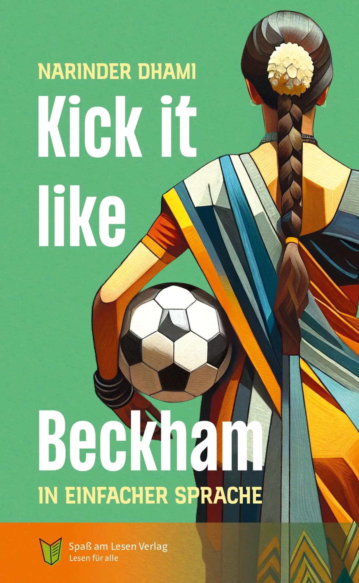 Cover: 9783910531352 | Kick it like Beckham | In Einfacher Sprache | Narinder Dhami | Buch