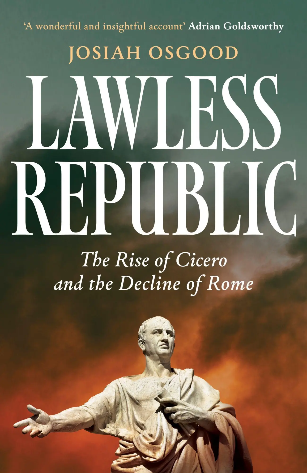 Cover: 9781399811552 | Lawless Republic | The Rise of Cicero and the Decline of Rome | Osgood
