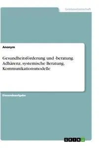 Cover: 9783346381552 | Gesundheitsförderung und -beratung. Adhärenz, systemische Beratung,...