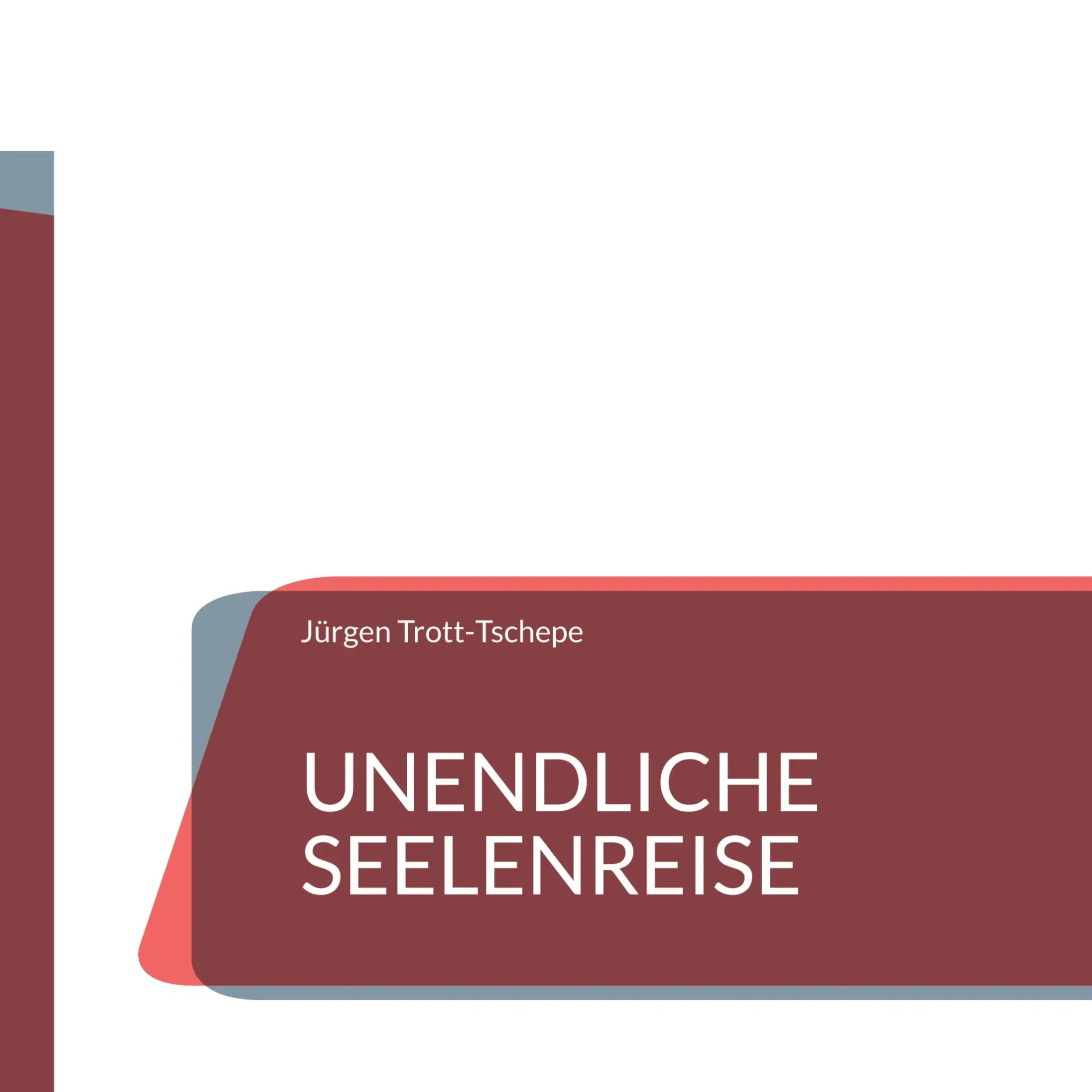 Cover: 9783759761552 | Unendliche Seelenreise | Eine spirituelle Reise | Jürgen Trott-Tschepe