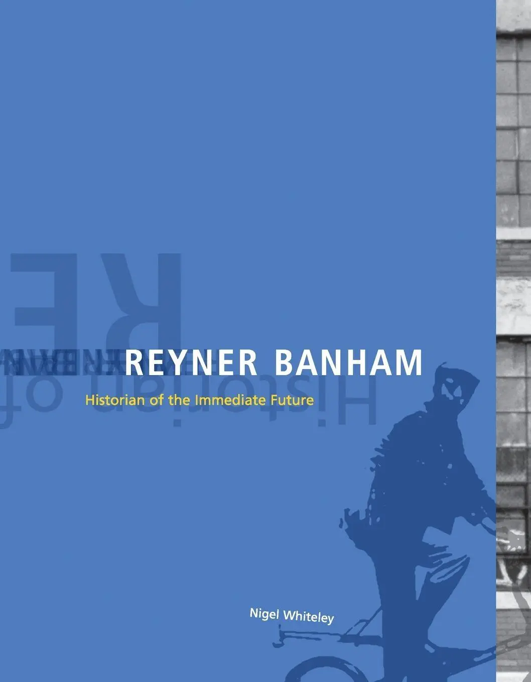 Cover: 9780262731652 | Reyner Banham | Historian of the Immediate Future | Nigel Whiteley