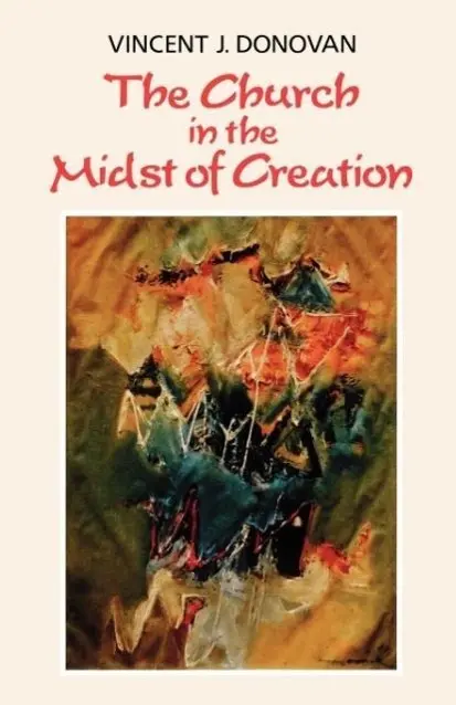 Cover: 9780334001652 | The Church in the Midst of Creation | Vincent J. Donovan | Taschenbuch