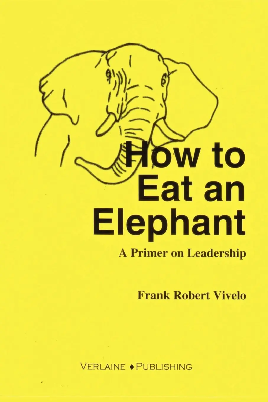 Cover: 9780578021652 | How to Eat an Elephant | A Primer on Leadership | Frank Vivelo | Buch