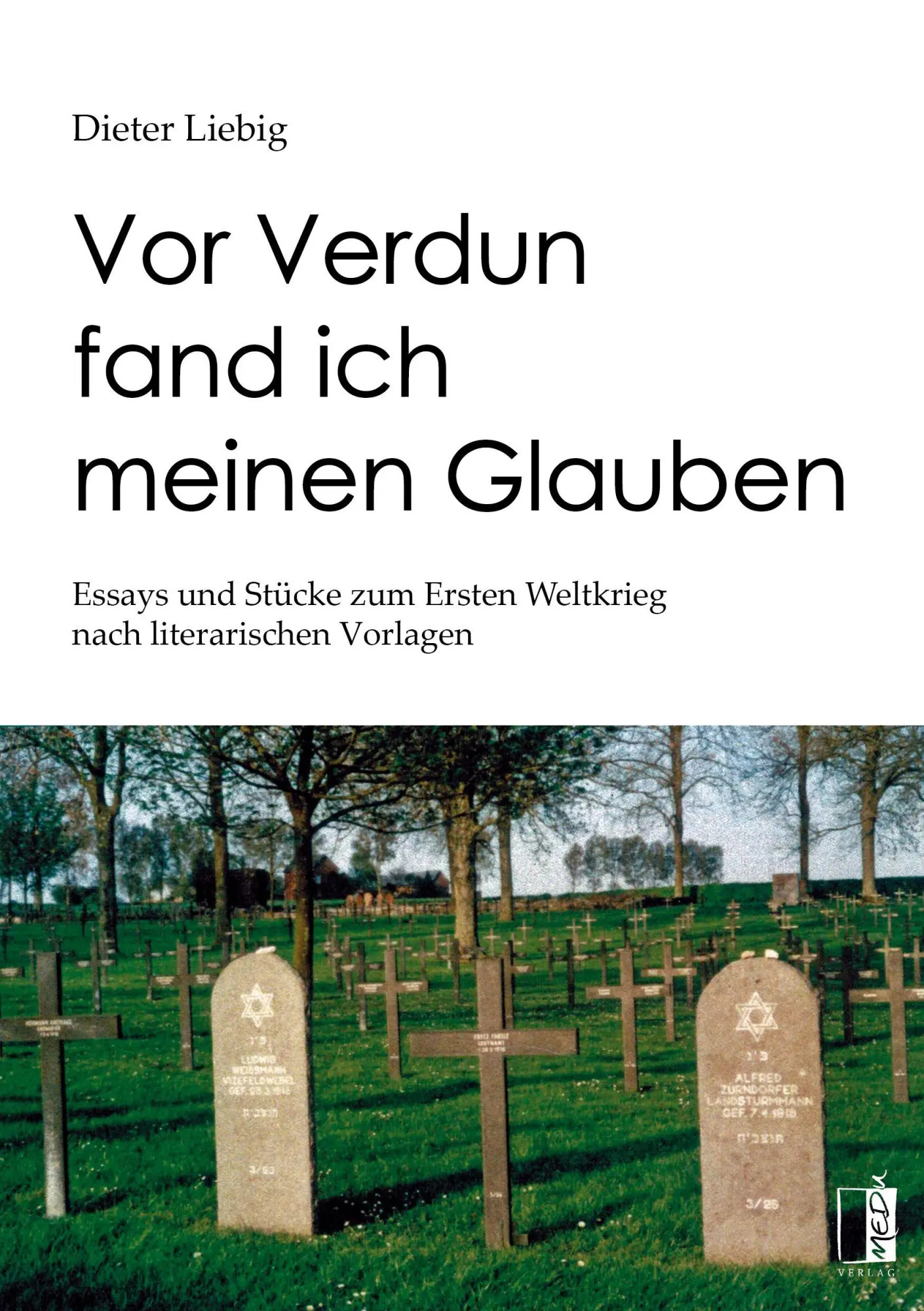 Cover: 9783963521652 | Vor Verdun fand ich meinen Glauben | Dieter Liebig | Taschenbuch