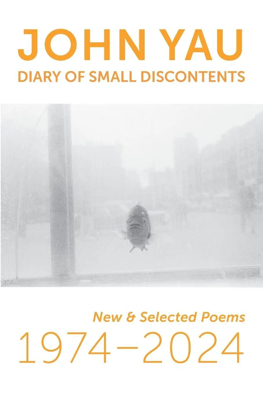 Cover: 9781632431752 | Diary of Small Discontents | New &amp; Selected Poems 1974-2024 | John Yau