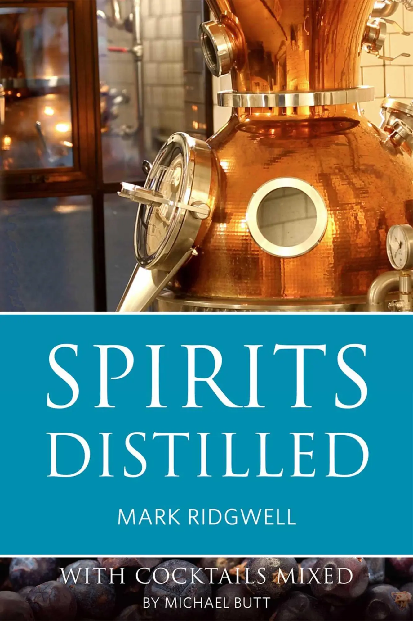 Cover: 9781913141752 | Spirits Distilled | With Cocktails Mixed by Michael Butt | Ridgwell