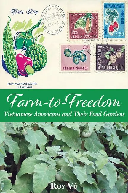 Cover: 9781648431852 | Farm-To-Freedom | Vietnamese Americans and Their Food Gardens | Roy Vu