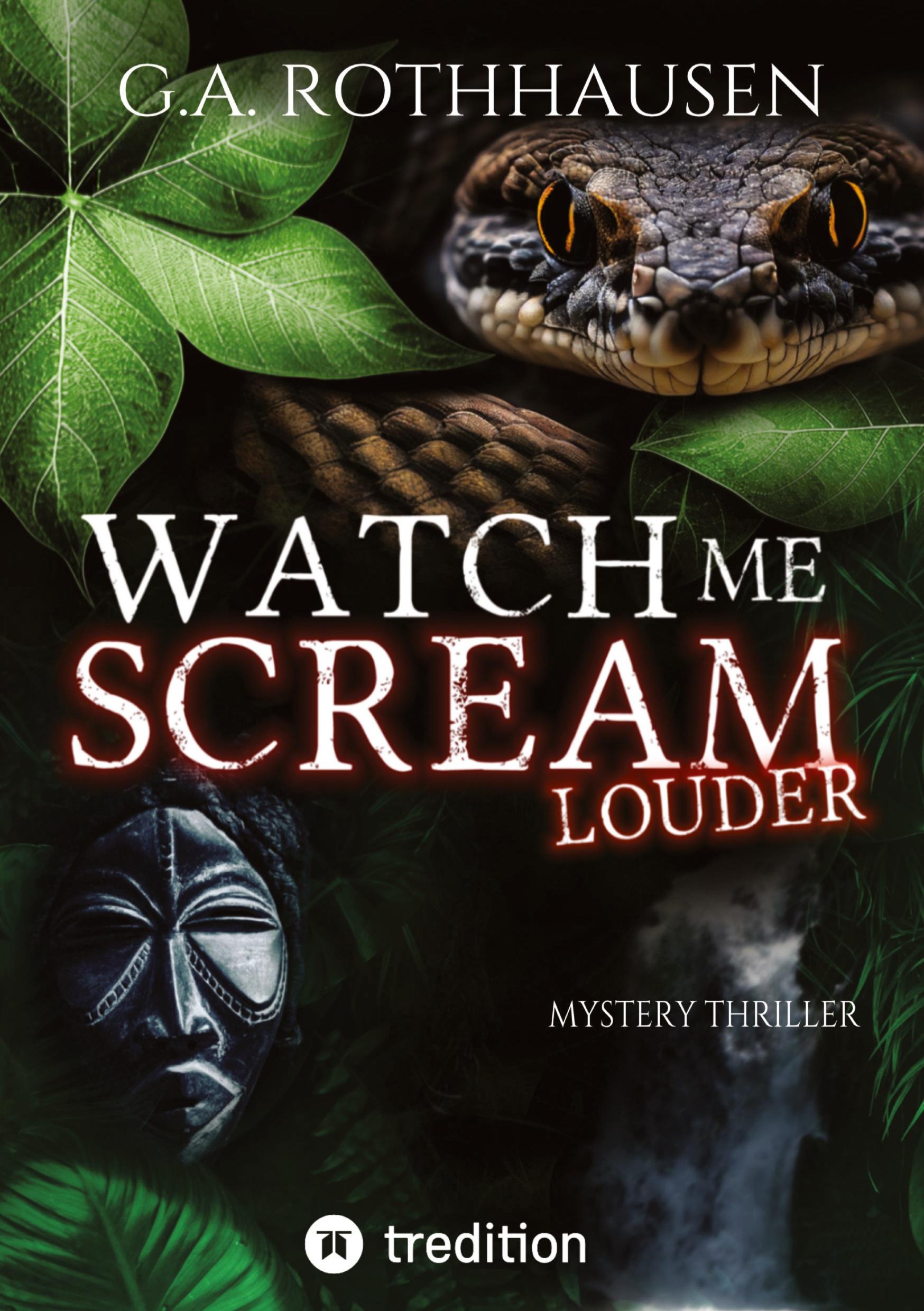 Cover: 9783384111852 | WATCH ME SCREAM - LOUDER | G. A. Rothhausen | Taschenbuch | Englisch