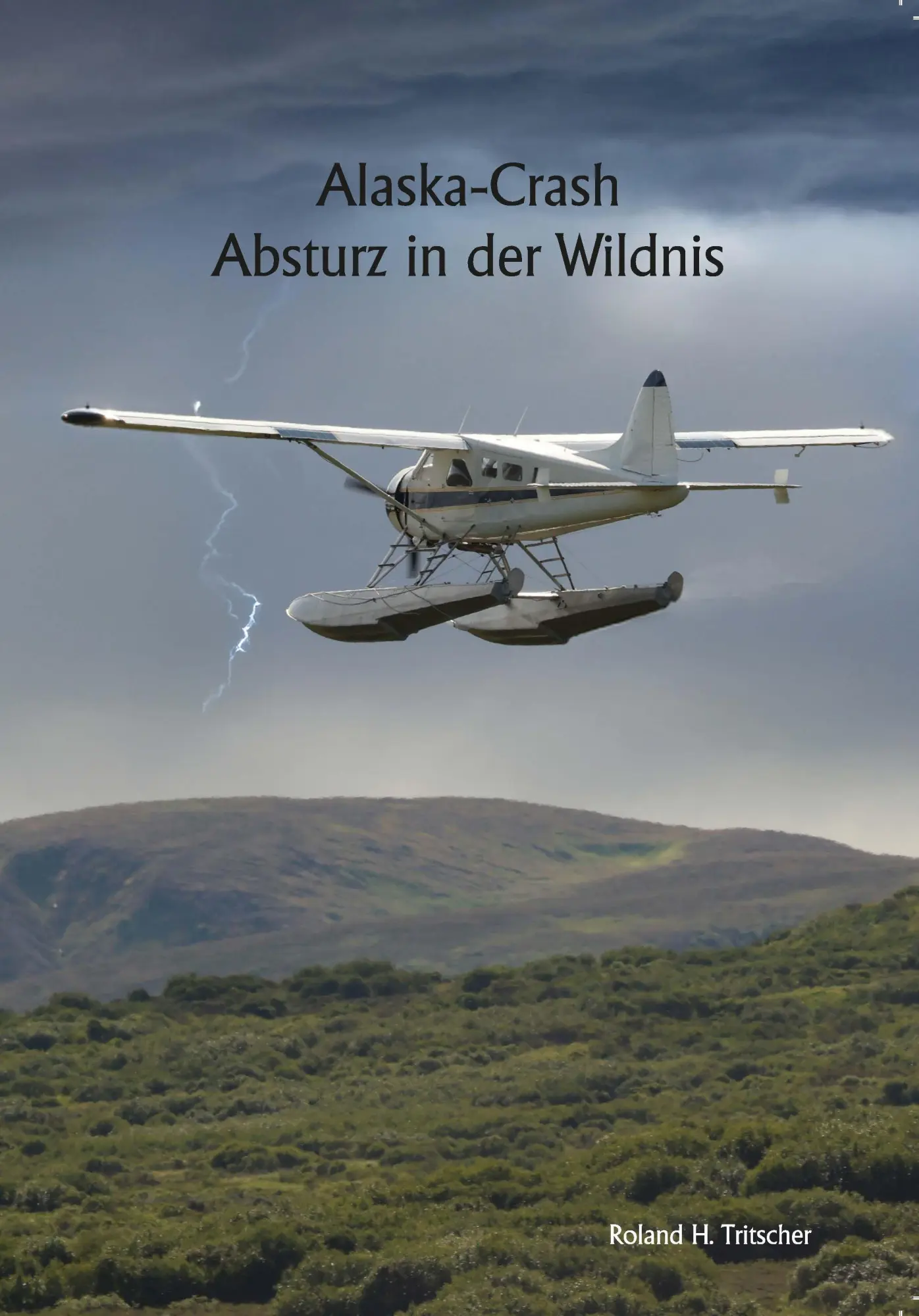 Cover: 9783955511852 | Alaska-Crash | Absturz in der Wildnis | H. Roland Tritscher | Buch