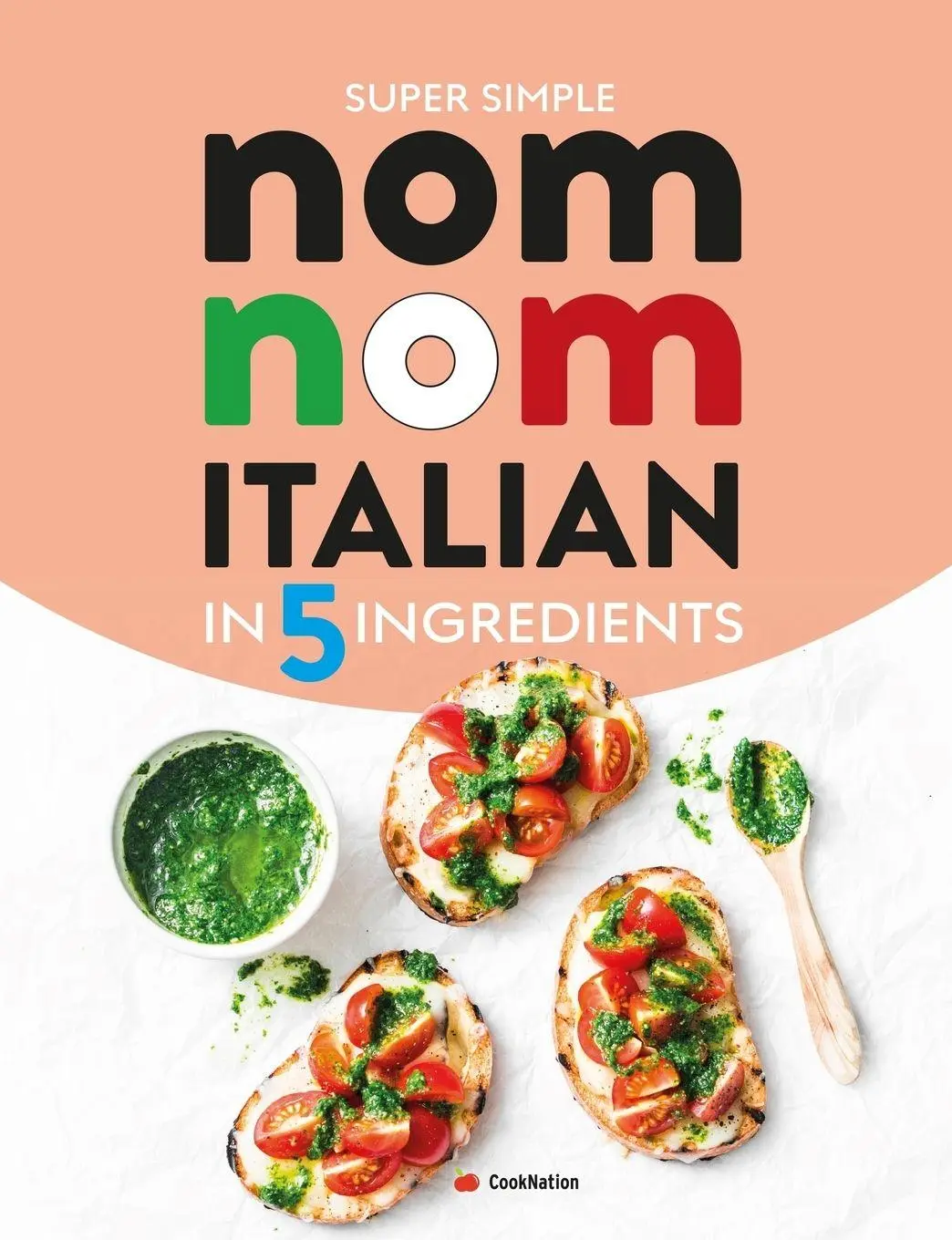 Cover: 9781912511952 | Super Simple Nom Nom Italian In 5 Ingredients | Cooknation | Buch