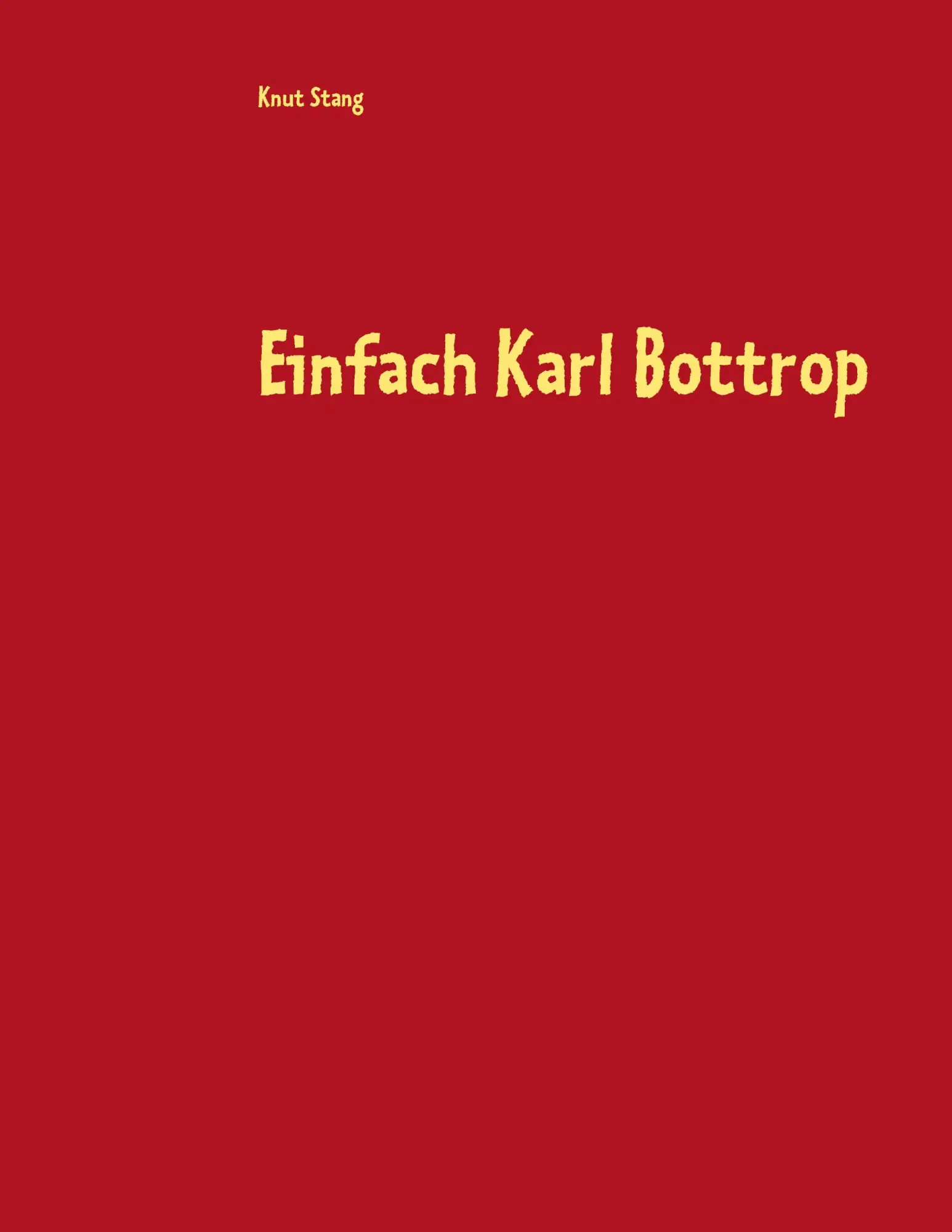 Cover: 9783734731952 | Einfach Karl Bottrop | Knut Stang | Taschenbuch | 180 S. | Deutsch