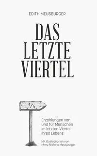 Cover: 9783991521952 | Das letzte Viertel | Edith Meusburger | Taschenbuch | 120 S. | Deutsch