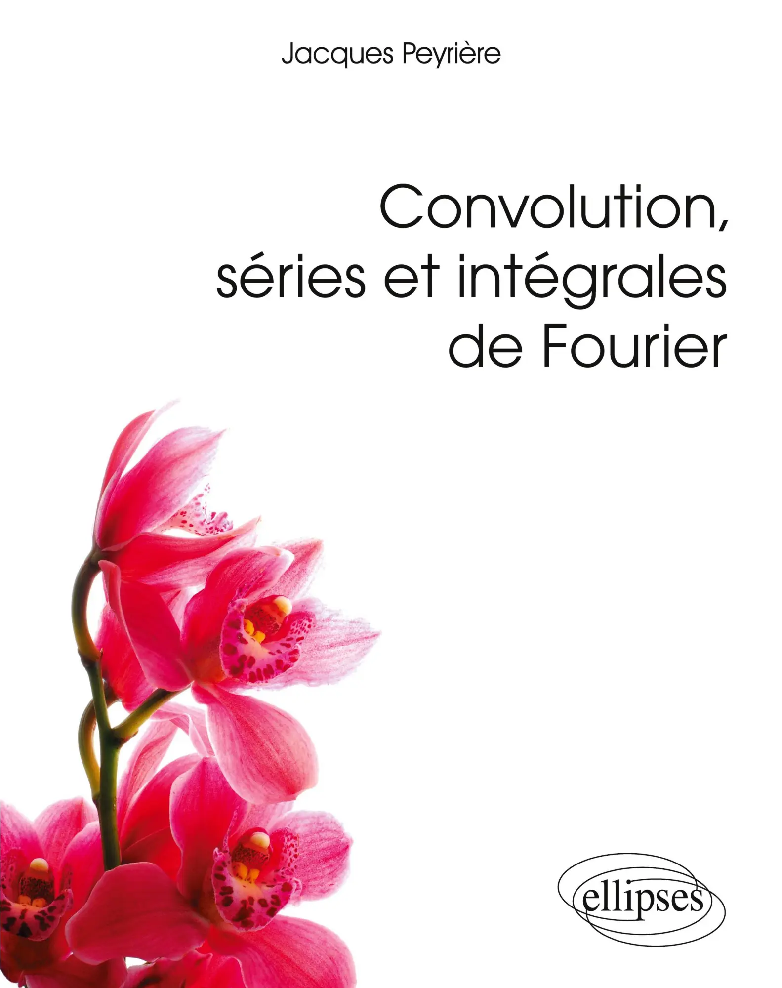 Cover: 9782729872052 | Convolution, séries et intégrales de Fourier | Jacques Peyrière | Buch