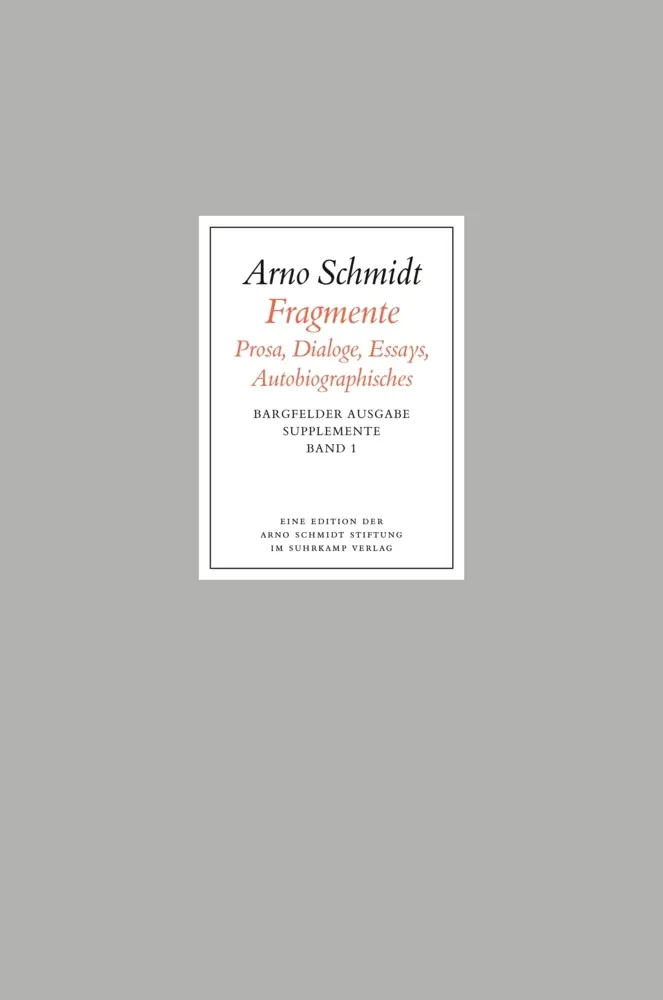 Cover: 9783518802052 | Fragmente | Prosa, Dialoge, Essays, Autobiografisches | Arno Schmidt