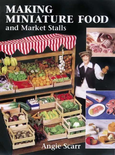Cover: 9781861082152 | Making Miniature Food and Market Stalls | A. Scarr | Taschenbuch