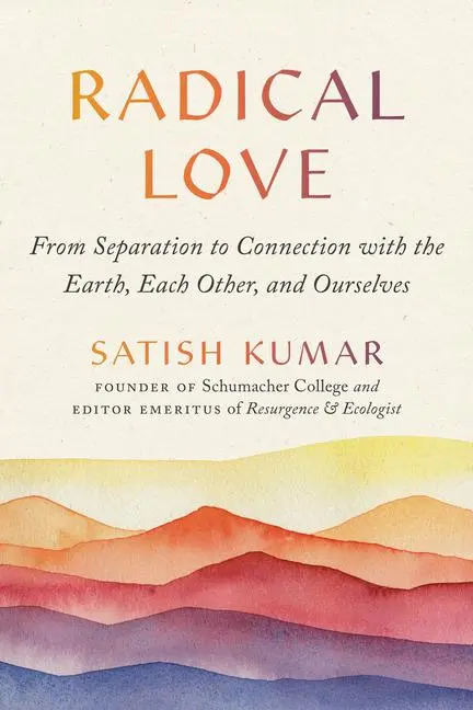 Cover: 9781952692352 | Radical Love | Satish Kumar | Taschenbuch | Einband - flex.(Paperback)