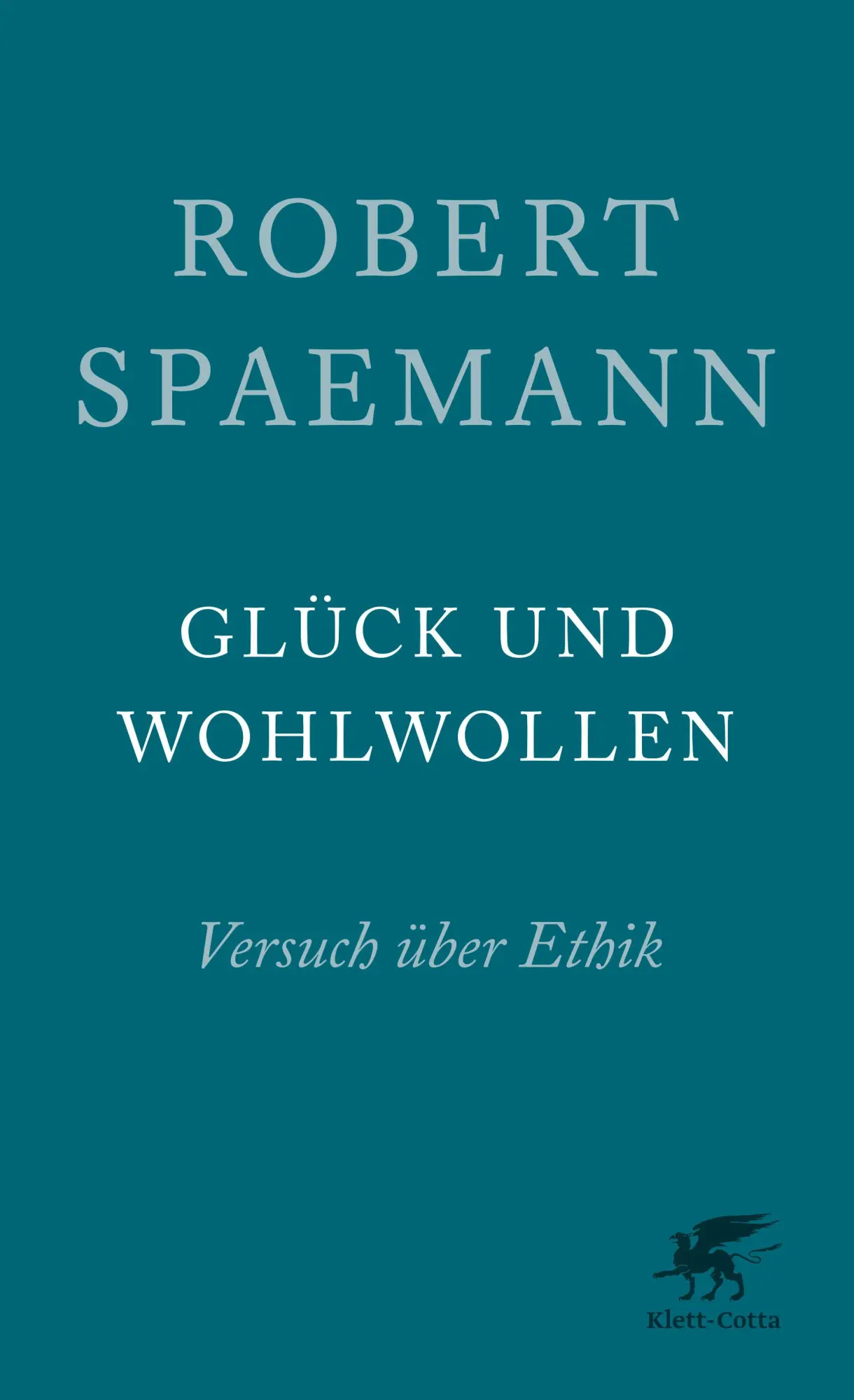 Cover: 9783608962352 | Glück und Wohlwollen | Versuch über Ethik | Robert Spaemann | Buch