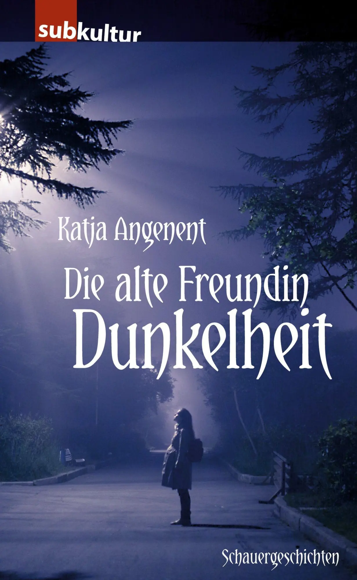 Cover: 9783943412352 | Die alte Freundin Dunkelheit | Schauergeschichten | Katja Angenent