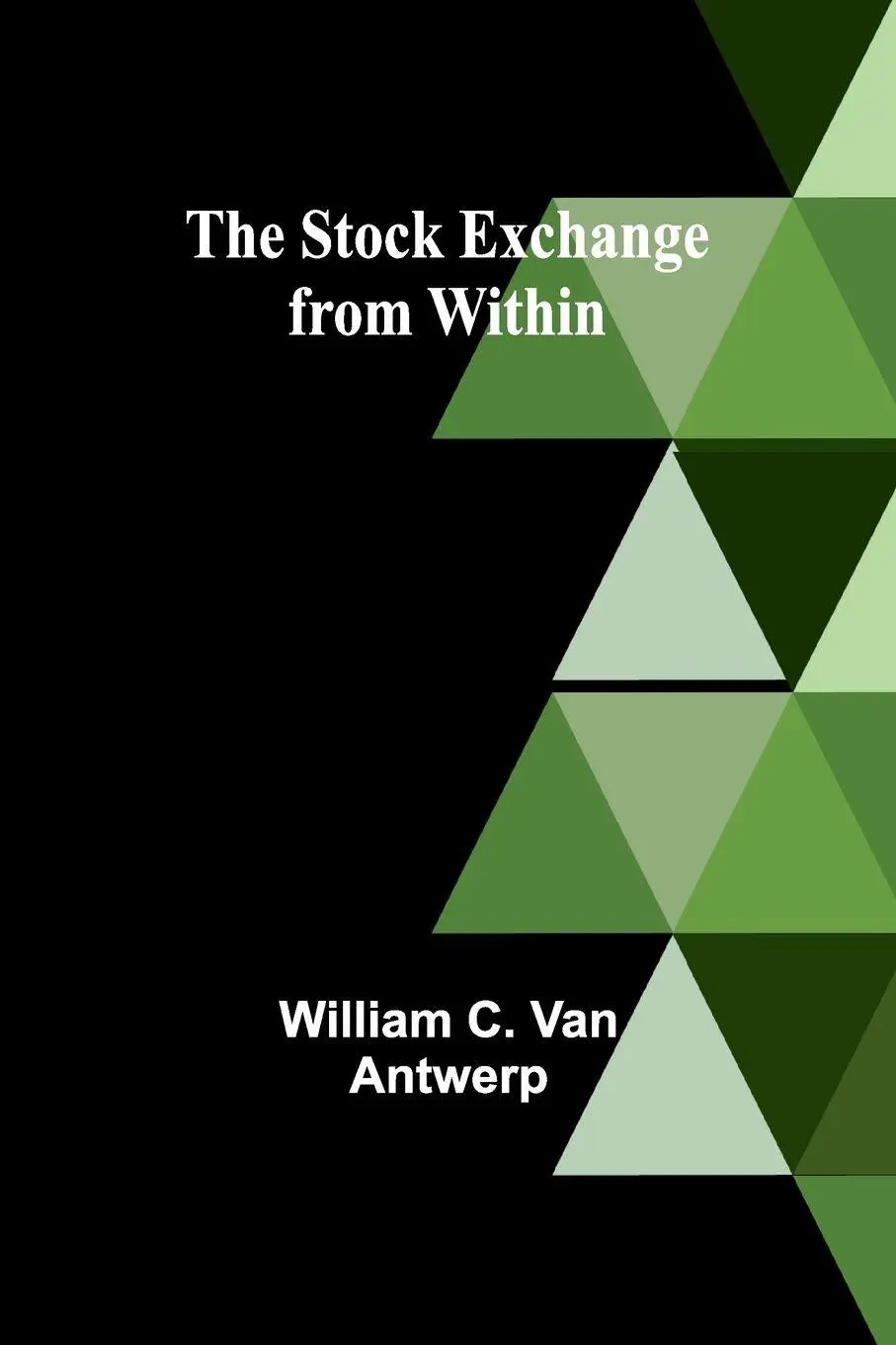 Cover: 9789362512352 | The Stock Exchange from Within | William C. van Antwerp | Taschenbuch