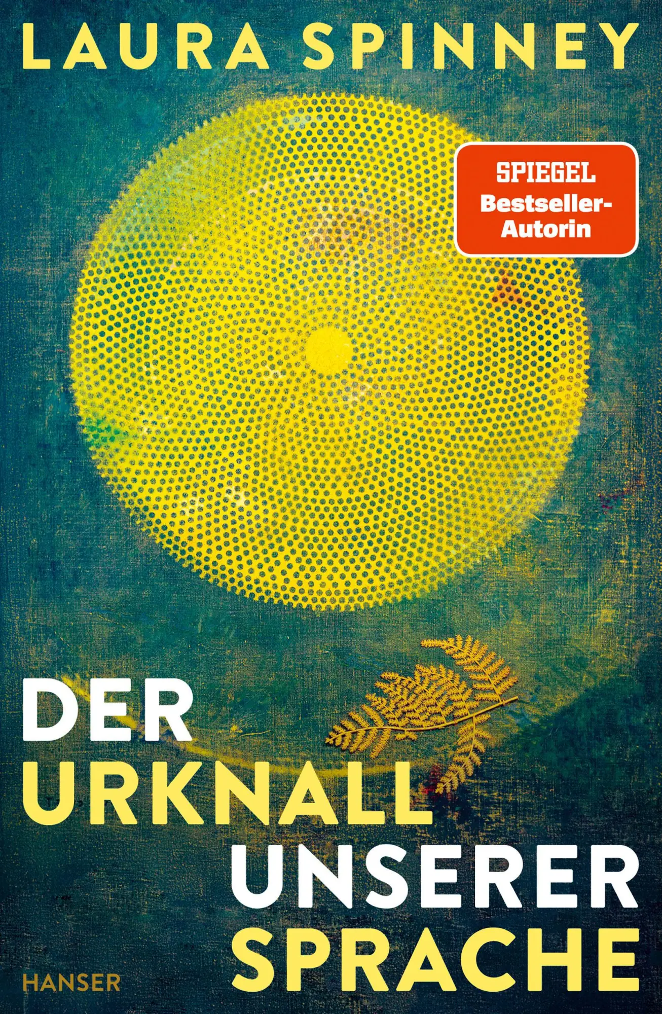 Cover: 9783446282452 | Der Urknall unserer Sprache | Laura Spinney | Buch | 336 S. | Deutsch